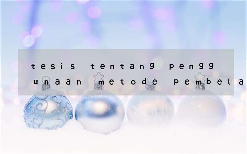 tesis tentang penggunaan metode pembelajaran bahasa inggris